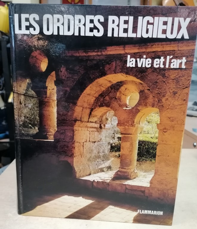 Livre les ordres religieux la vie et l'art éditions Flammarion